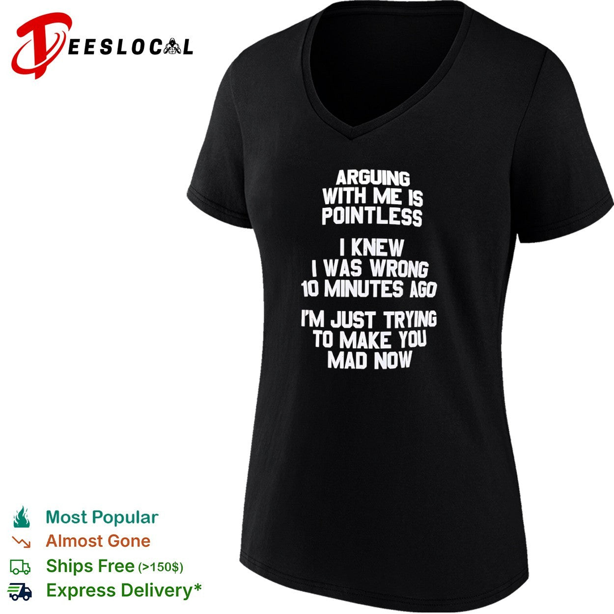Arguing With Me Is Pointless I Knew I Was Wrong 10 Minutes Ago shirt
