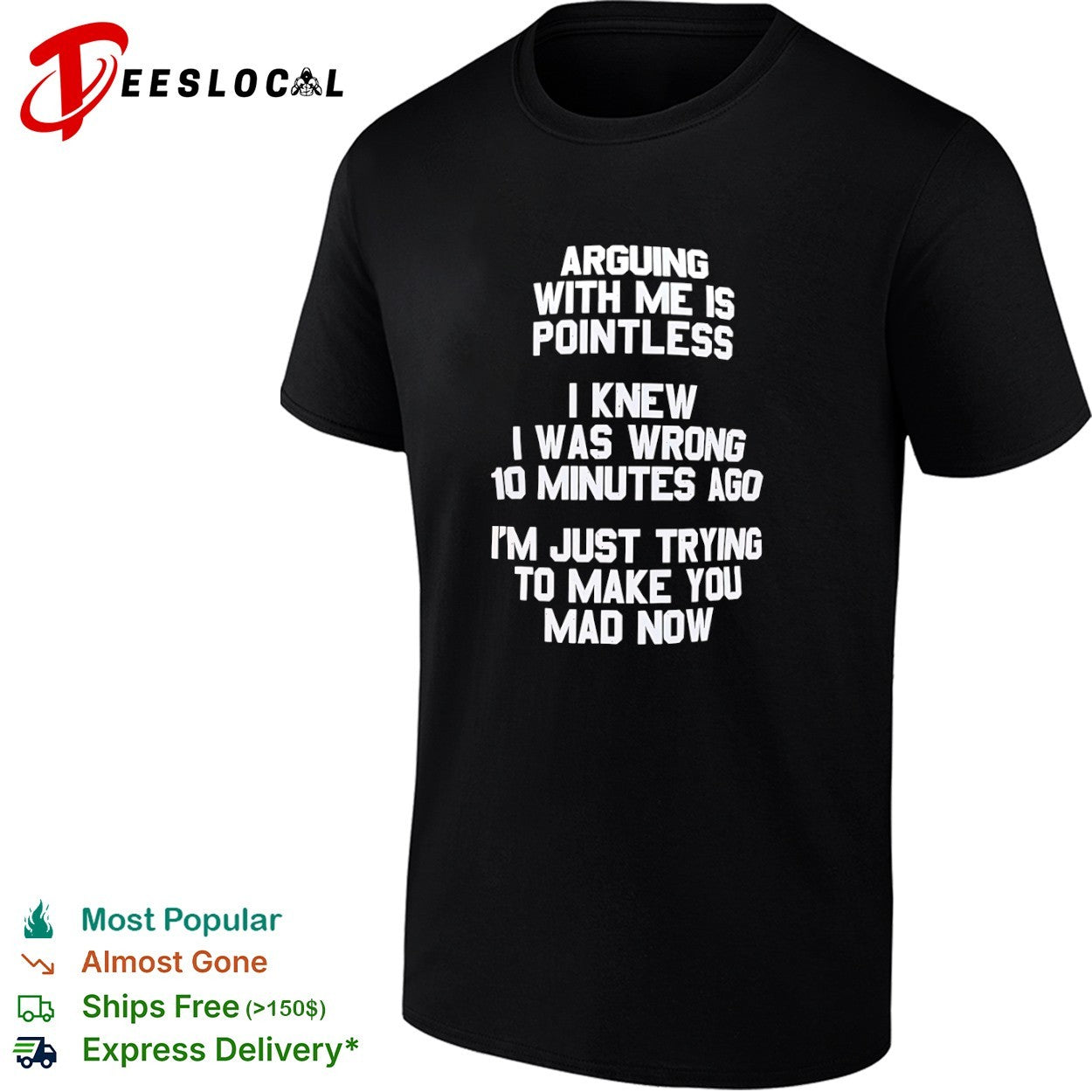 Arguing With Me Is Pointless I Knew I Was Wrong 10 Minutes Ago shirt