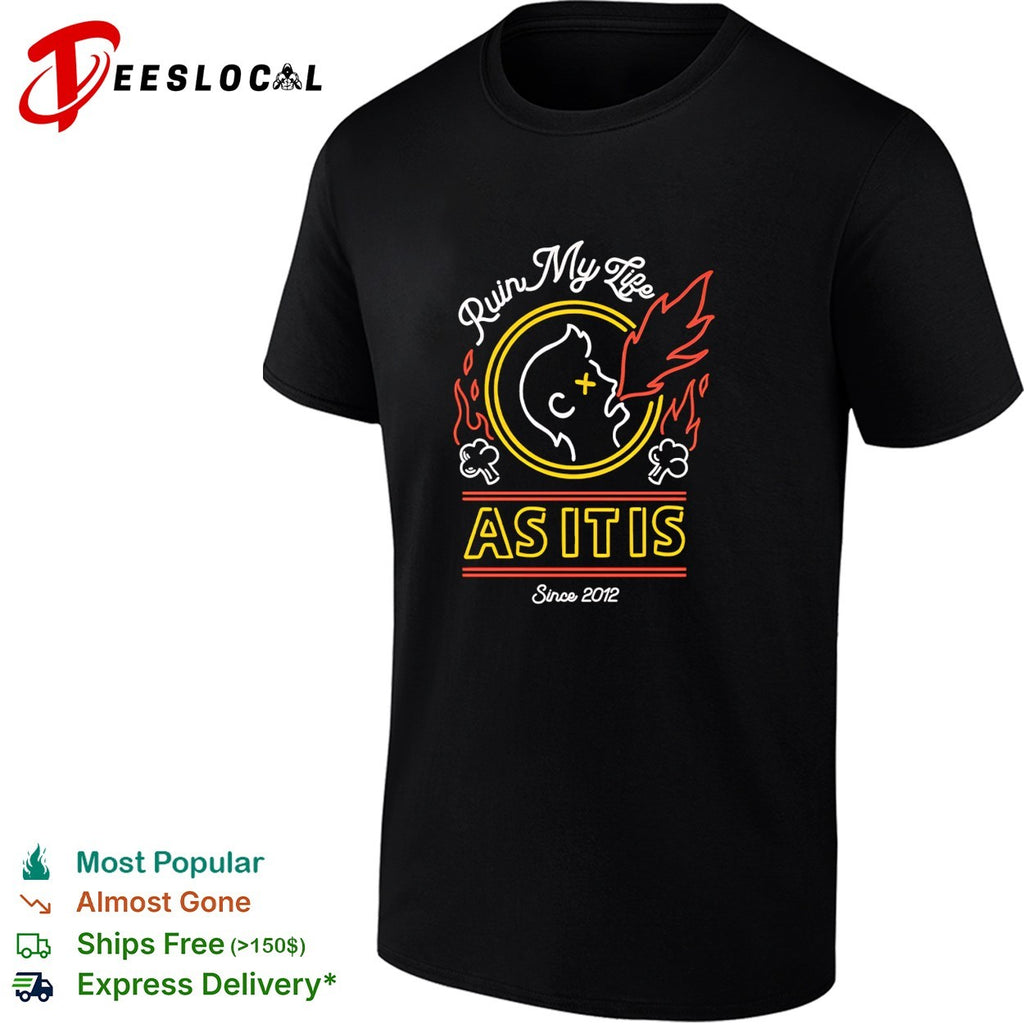 As It Is ruin my life since 2012 face spitting fire shirt