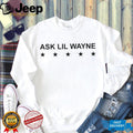 Ask Lil Wayne Hip Hop Rap Music Artist Inspired Quote T Shirt