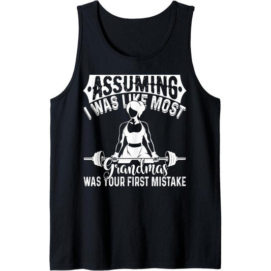 Assuming I Was Like Most Grandmas Was Your First Mistake Tank Top Made in USA