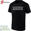 At the most fuckable age of my life and the only thing fucking me is life text shirt