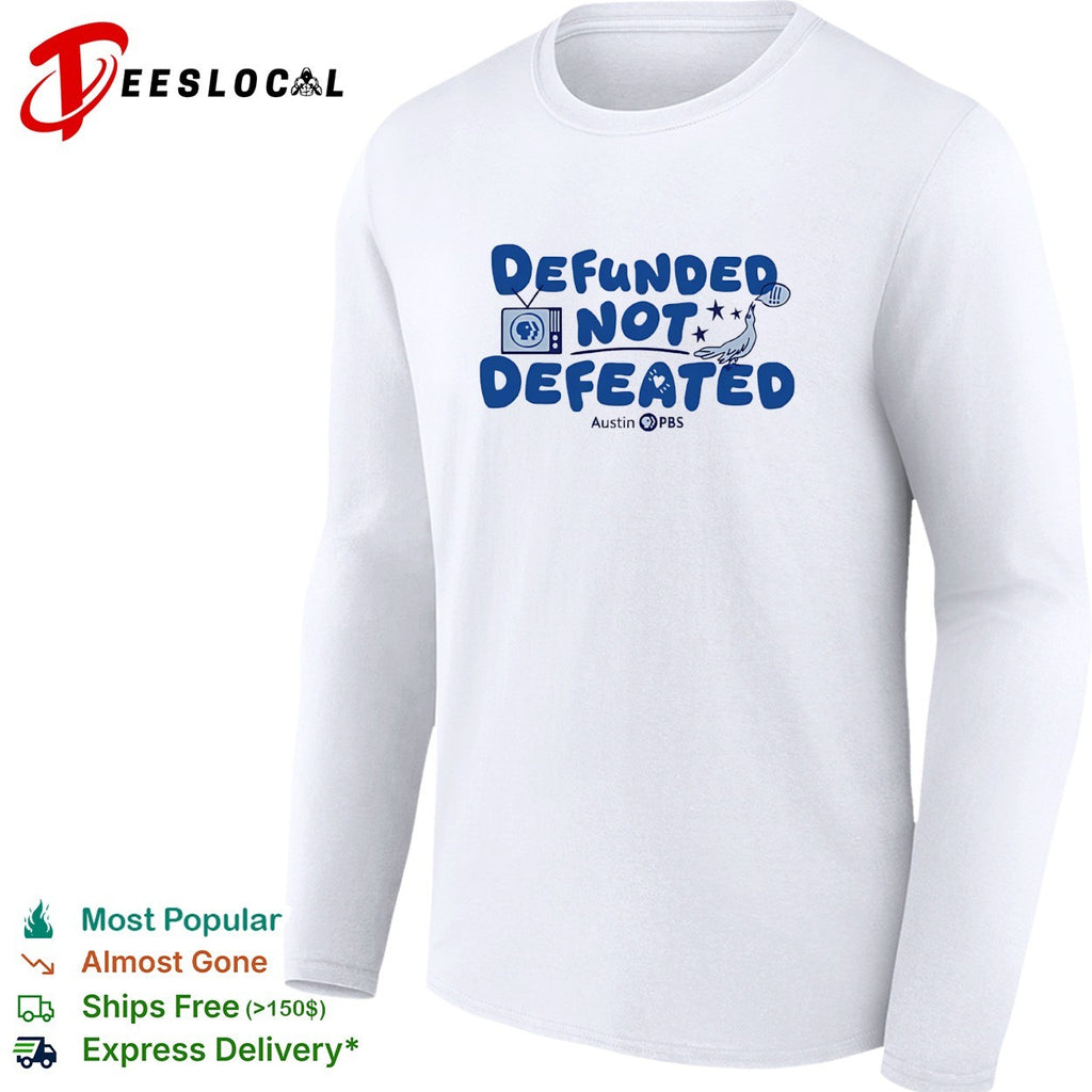 Austin PBS defunded not defeated bird shirt