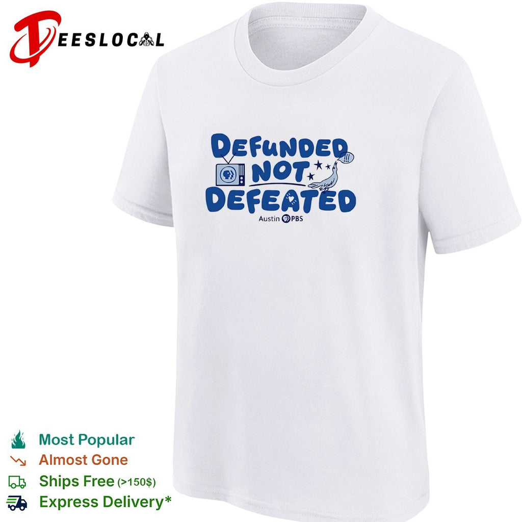 Austin PBS defunded not defeated bird shirt