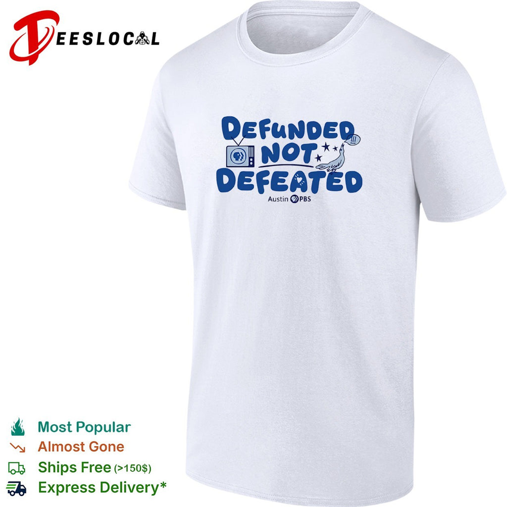 Austin PBS defunded not defeated bird shirt