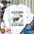 Aviation Pilot Old Man Flying Airplane Grow Old Quote Shirt