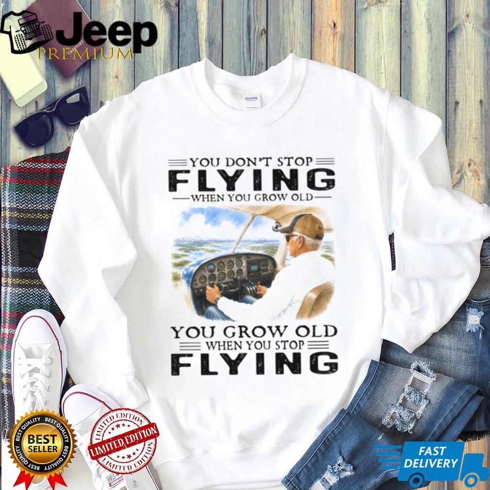 Aviation Pilot Old Man Flying Airplane Grow Old Quote Shirt