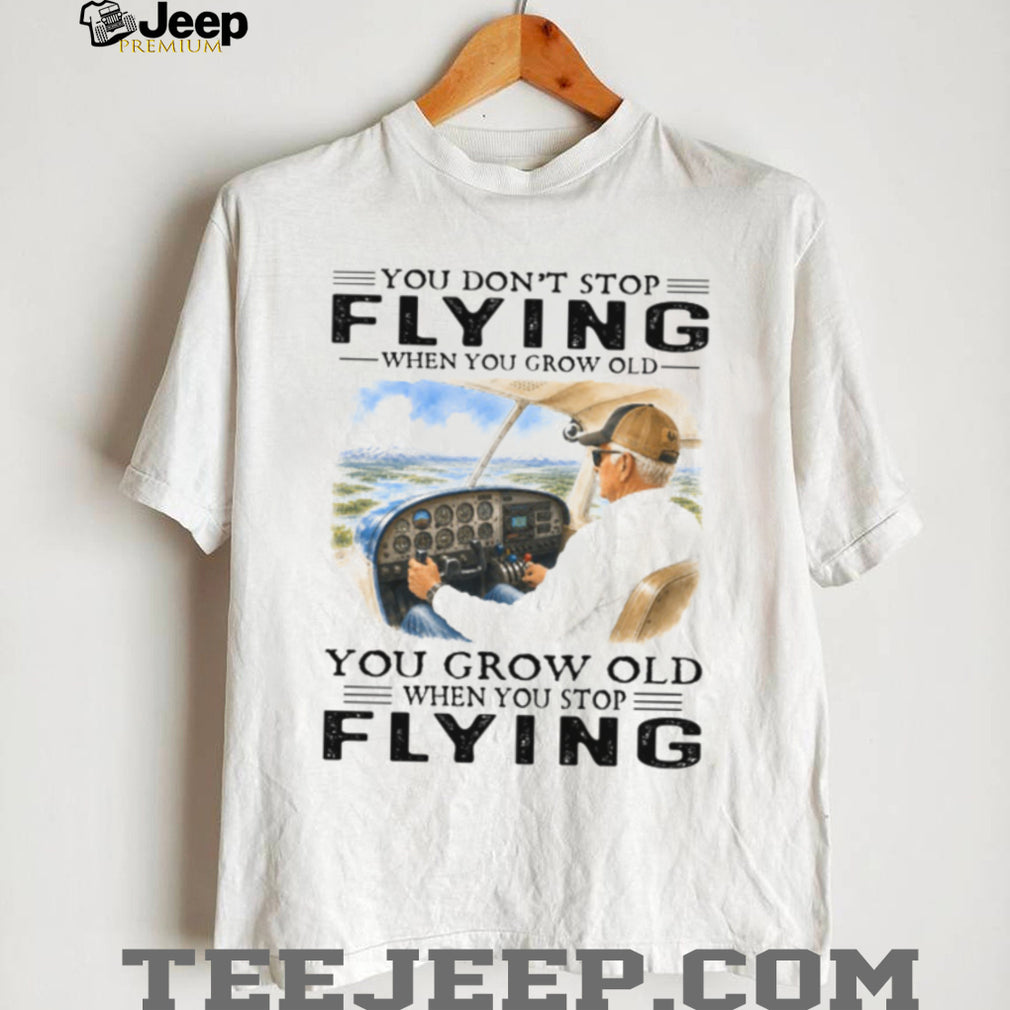 Aviation Pilot Old Man Flying Airplane Grow Old Quote Shirt
