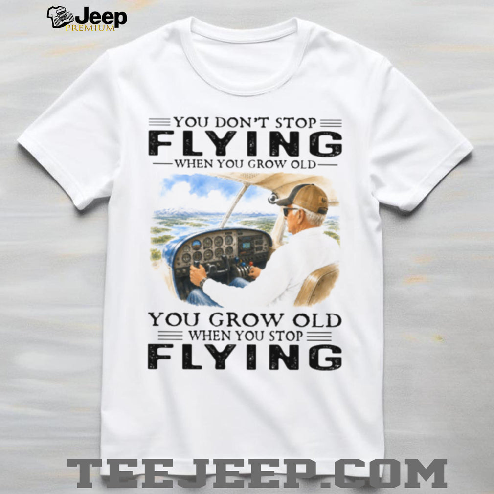 Aviation Pilot Old Man Flying Airplane Grow Old Quote Shirt