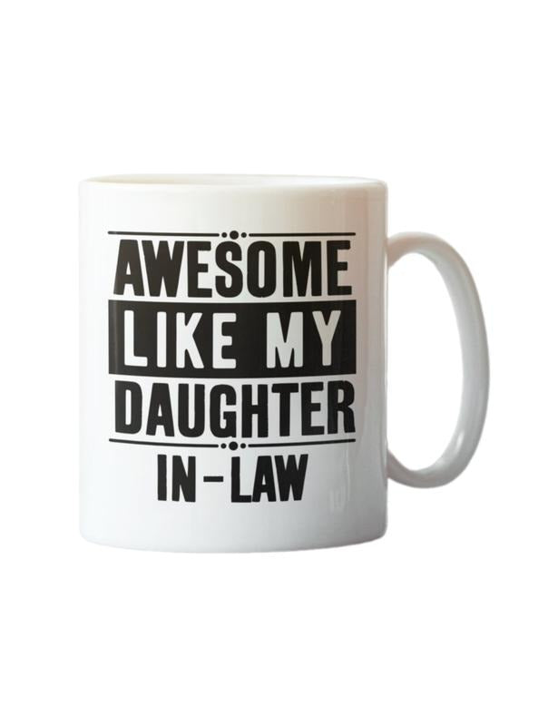 Awesome Like My Daughter In Law Coffee Mug, Gift For Mother In Law, Mother Of Grom Mug, Parents In Law Gift, Father's Day Gift, 11 15oz Ceramic Cup