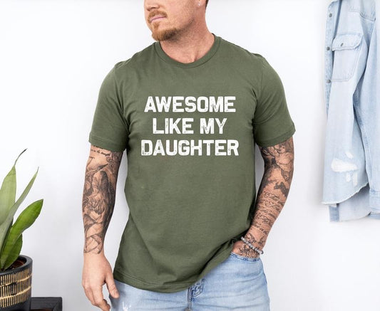 Awesome Like My Daughter Shirt, Gifts Men, Funny Father's Day Dad Shirt, Dad Gift From Daughter, Dad Shirt