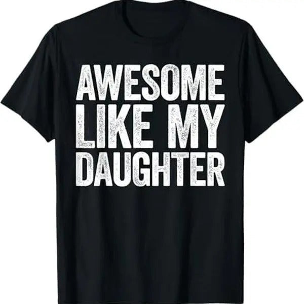 Awesome Like My Daughter T-Shirt Dad Fathers Day Shirt T-Shirt Hoodie, Sweatshirt | WearSparks.com