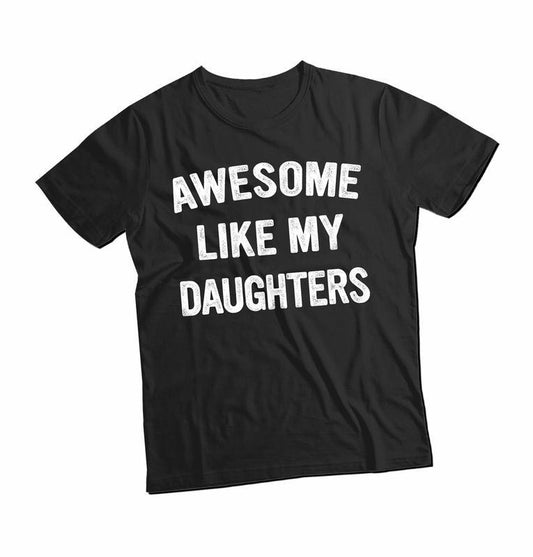Awesome Like My Daughters T Shirt, Unisex Shirt Gift For Dad From Daughter For Dad Father, Number 1 Dad Shirt, Awesome Dad Present, Casual Top