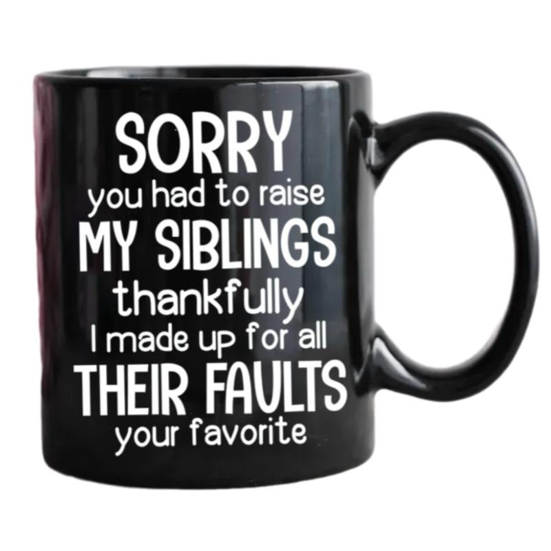 B*st Mom Ever Coffee Mugs , Gift From Daughter,Sorry You Had To Raise My Siblings sister Mug, Funny Mothers Day Gift, 11 15oz Ceramic Tea Cup