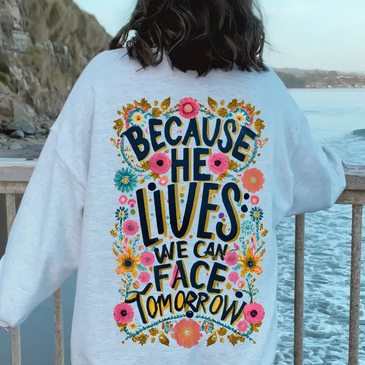 BECAUSE HE LIVES WE CAN FACE TOMORROW, CHRISTIAN HOODIE OVERSIZED COMFY CASUAL COTTON HOODIE Comfort Light