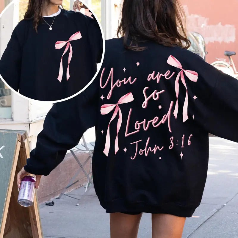 Front/Back Coquette Bow "You Are So Loved" T-Shirt, John 3:16 Bible Verse Sweatshirt, Christian Coquette Crewneck