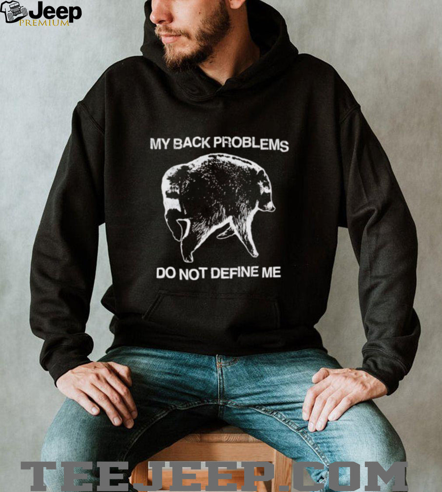 Back Problems Do Not Define Me Jimothy shirt