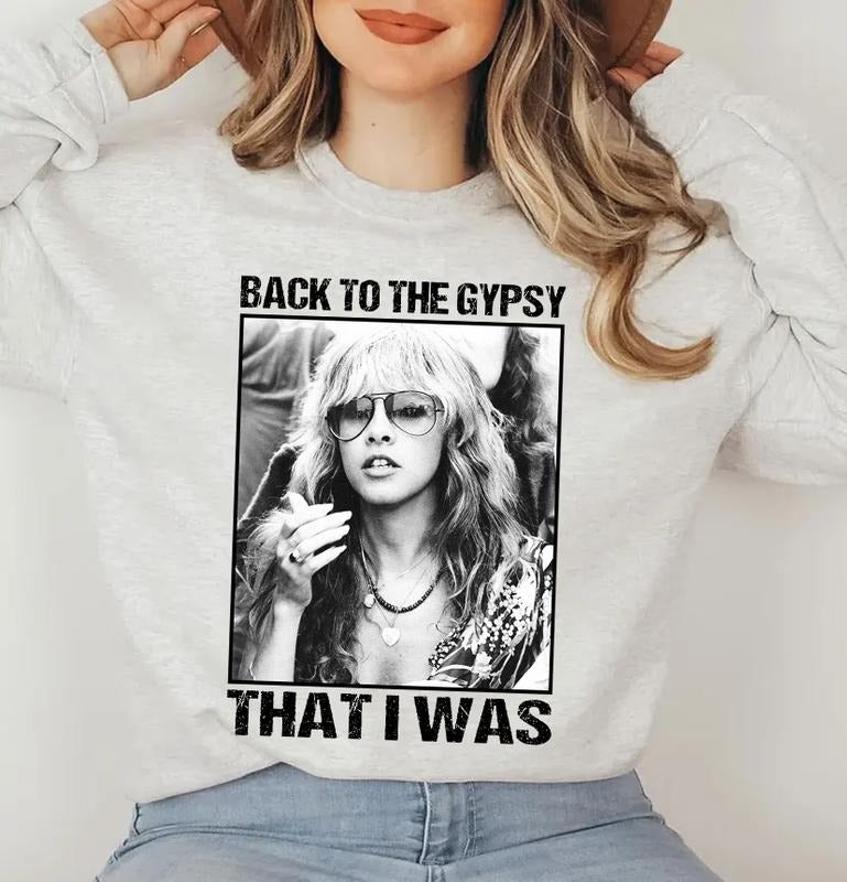 Back To The Gypsy That I Was Stevie Nicks Shirt Sweatshirt Hoodie, Music Lovers Shirt, Fan Gifts Shirt