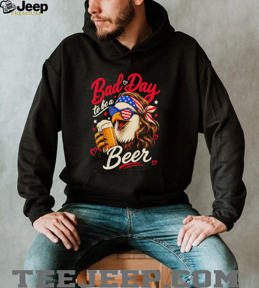 Bad Day To Be A Beer American Eagle Sunglasses Mullet Funny Party T Shirt