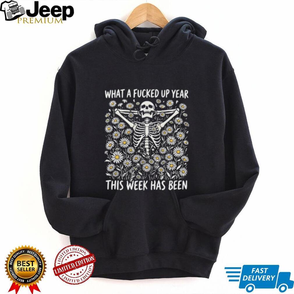 Bad week skeleton what a fucked up year this week has been shirt