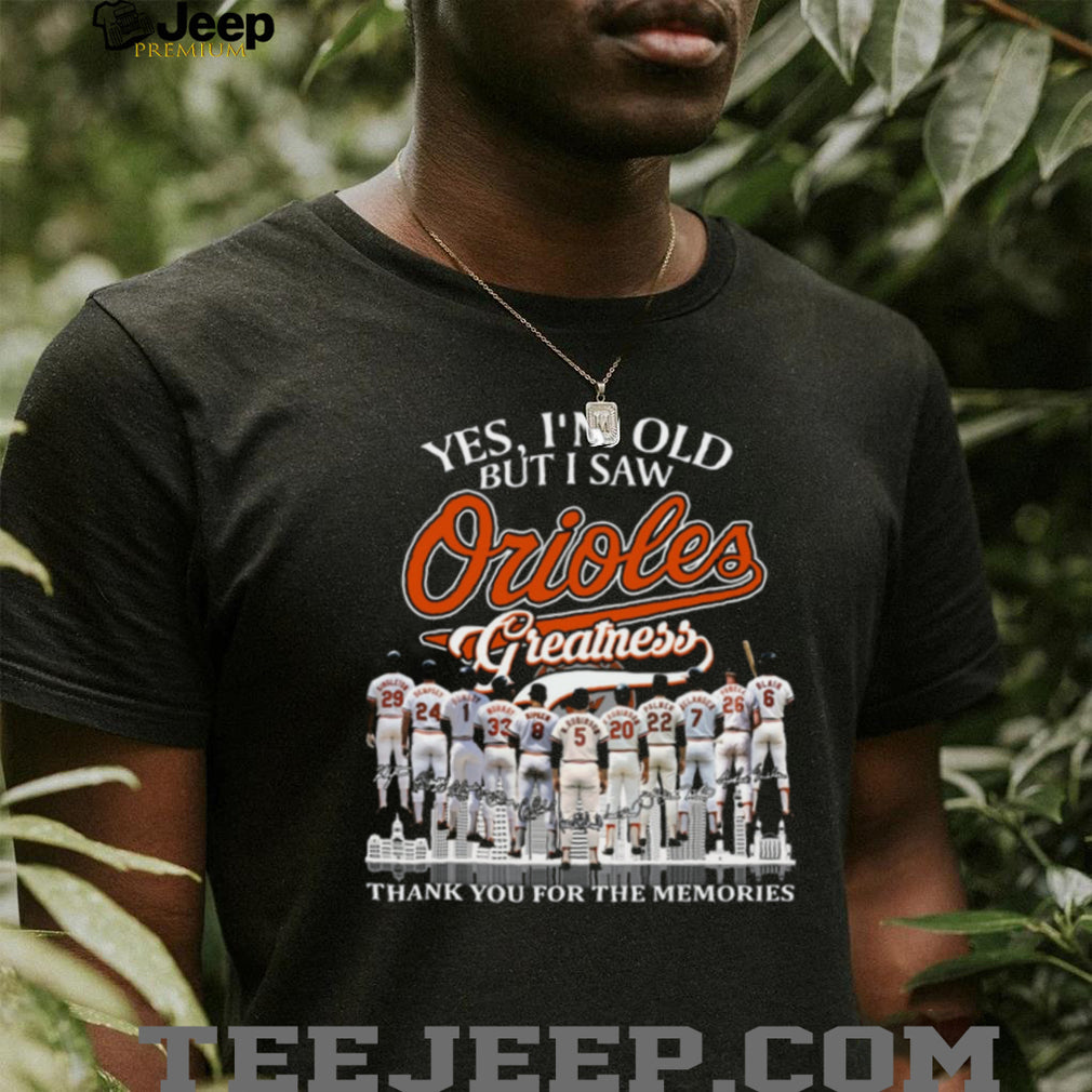 Baltimore Orioles Greatness Yes I’m Old But I Saw Memories Coffee T Shirt