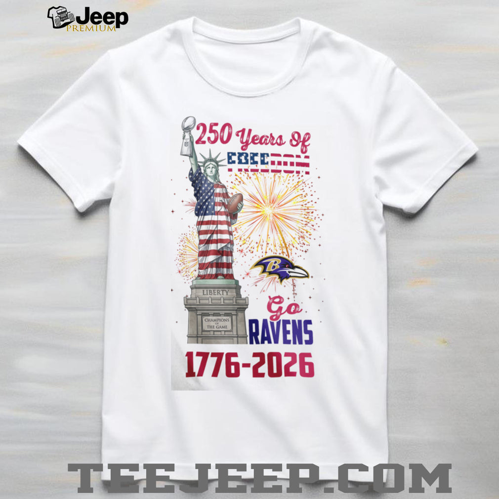 Baltimore Ravens 250 Years of Freedom 1776 2026 Patriotic Statue of Liberty T Shirt