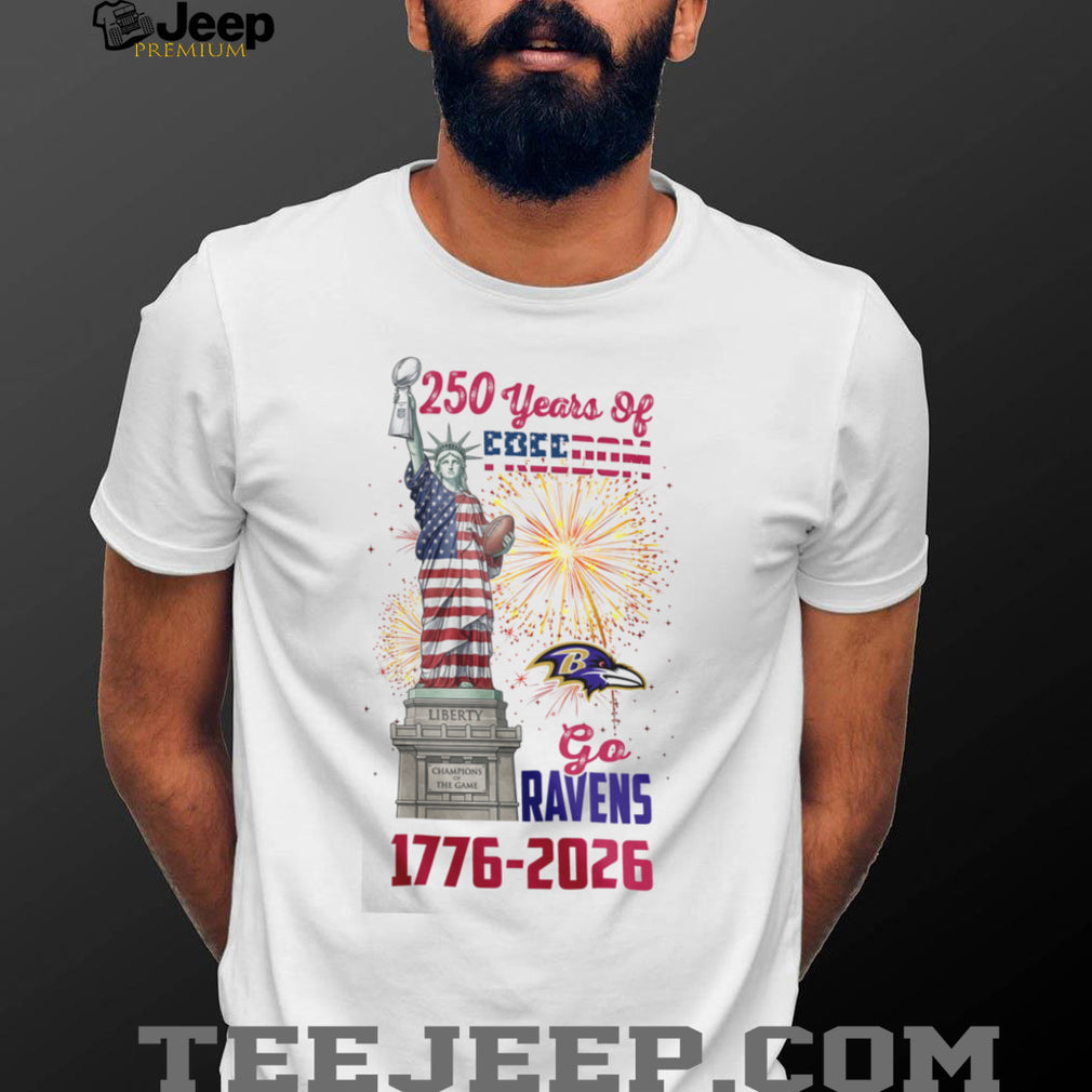 Baltimore Ravens 250 Years of Freedom 1776 2026 Patriotic Statue of Liberty T Shirt