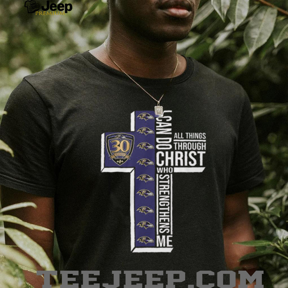 Baltimore Ravens 30 Seasons I Can Do All Things Through Christ Football T Shirt