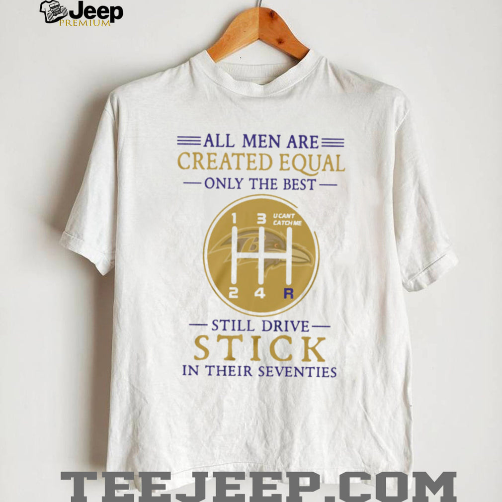 Baltimore Ravens Personalized All Men Are Created Equal Only The Best Still Drive Stick In Their Seventies White T Shirt