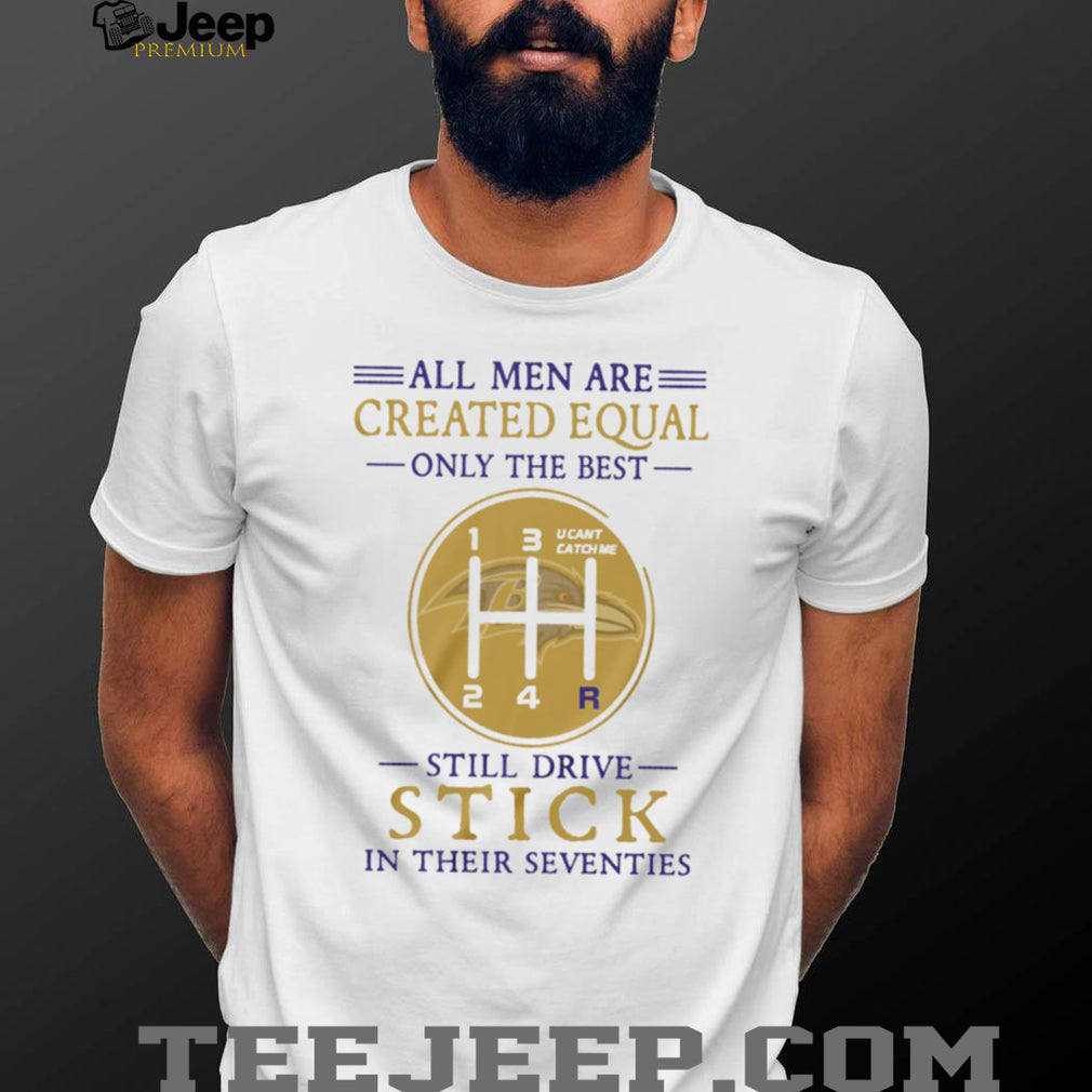 Baltimore Ravens Personalized All Men Are Created Equal Only The Best Still Drive Stick In Their Seventies White T Shirt