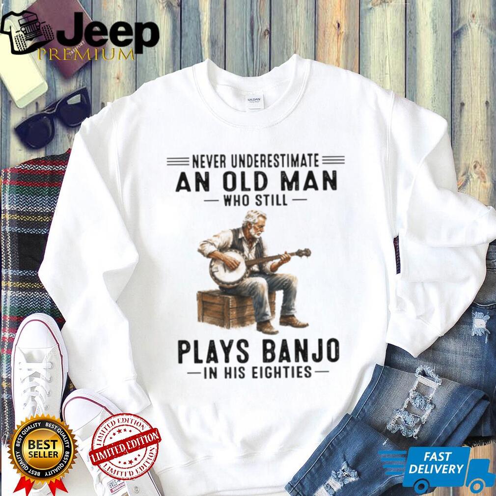 Banjo Player Never Underestimate An Old Man In His Eighties Retro Musician Men Shirt