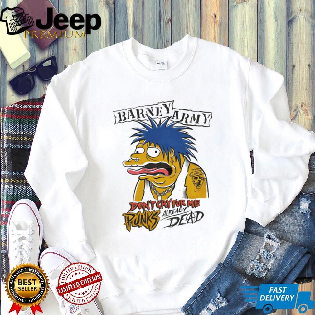 Barney Gumble Punk Rock Barney Army Don’t Cry For Me Punks T Shirt