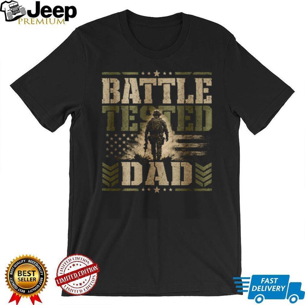 Battle Tested Dad Military Soldier US Flag Father’s Day T Shirt