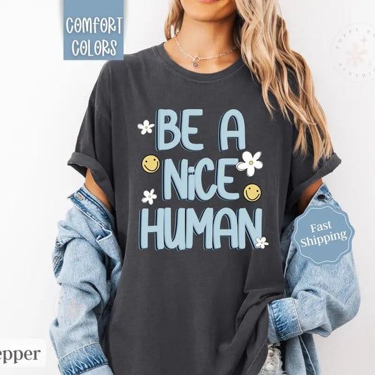Be A Nice Human Shirt Comfort Colors, Happy Face Tee for Women