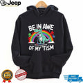 Be In Awe Of My Tism Autism Awareness T Rex Scooter T Shirt