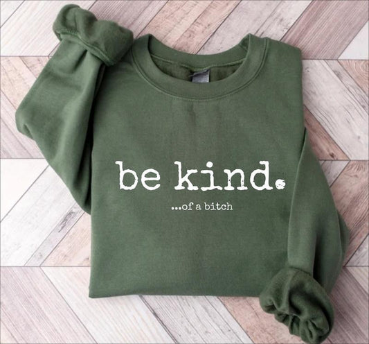 Be Kind Of A Bitch Sweatshirt, Funny Sweatshirt, Funny Gift, Sarcatic Shirt, Sarcastic Gift, BE KIND Funny Quote Shirt, Typerwriter, Kindness Sweatshirts, Sarcastic Sweater, Trendy Sweatshirt