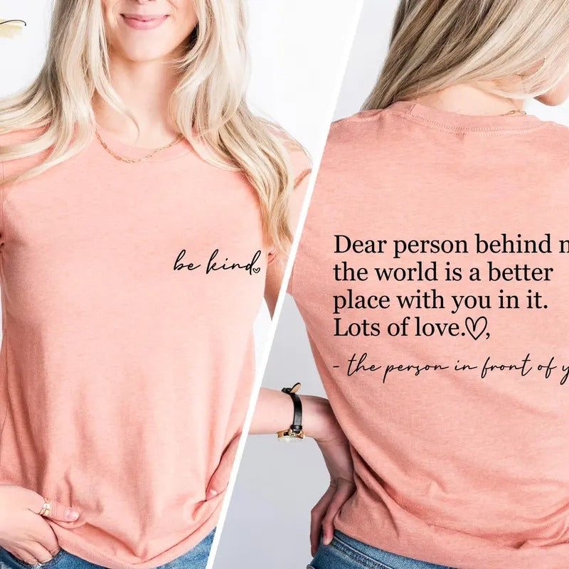 Be Kind Shirt, Dear Person Behind Me Shirt, You Matter Shirt, You Are Enough Shirt, Mental Health Shirt, Kindness Shirt, Inspirational Shirt