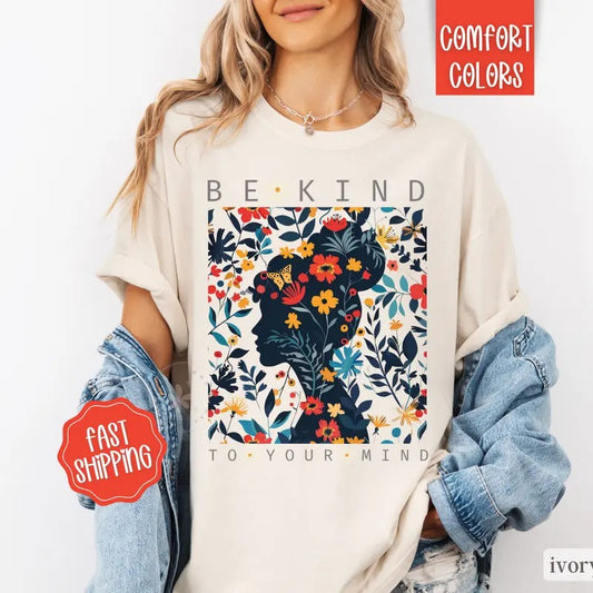 Be Kind To Your Mind Shirt Comfort Colors, Mental Health Tshirt, Boho Floral Shirt inspirational shirt