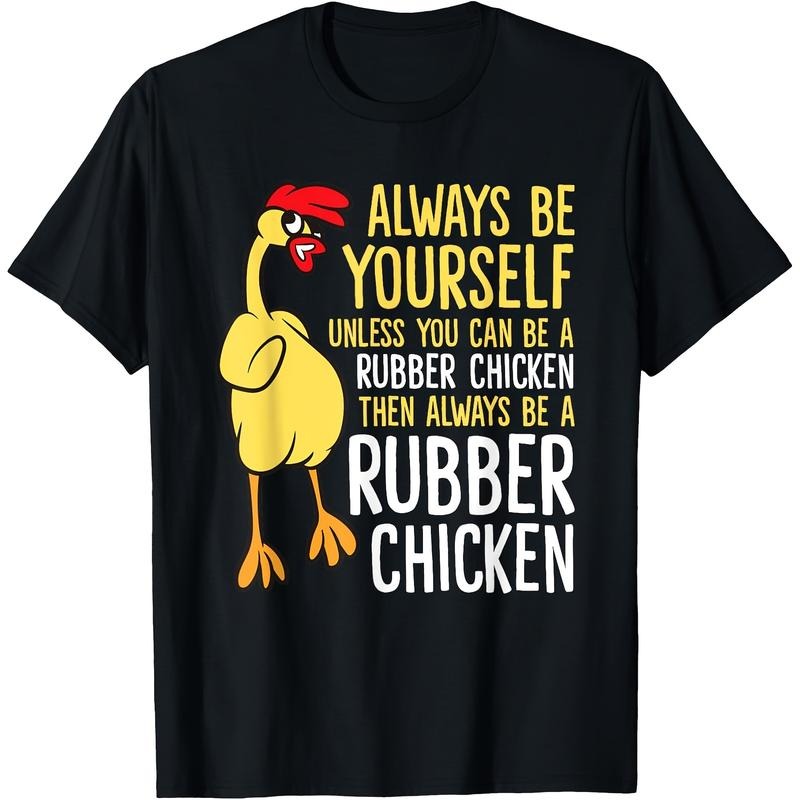 Be Yourself Unless You Can Become a Rubber Chicken" - Fun Cartoon Graphic Cotton T-Shirt for Men, Short Sleeve, Machine Washable Made in USA