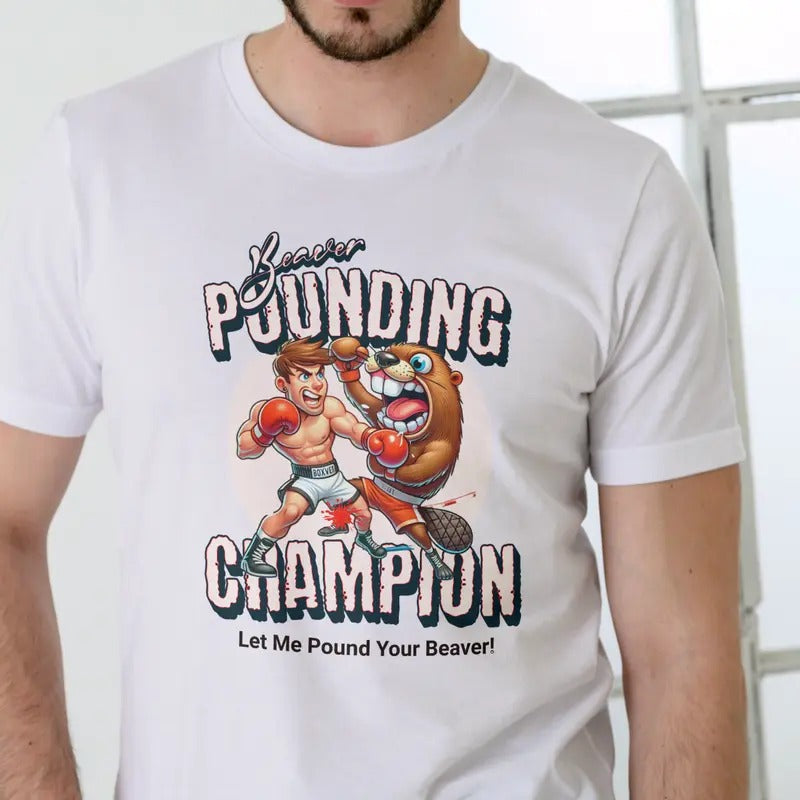Beaver Pounding Champion T Shirt, Unisex Casual Fabric