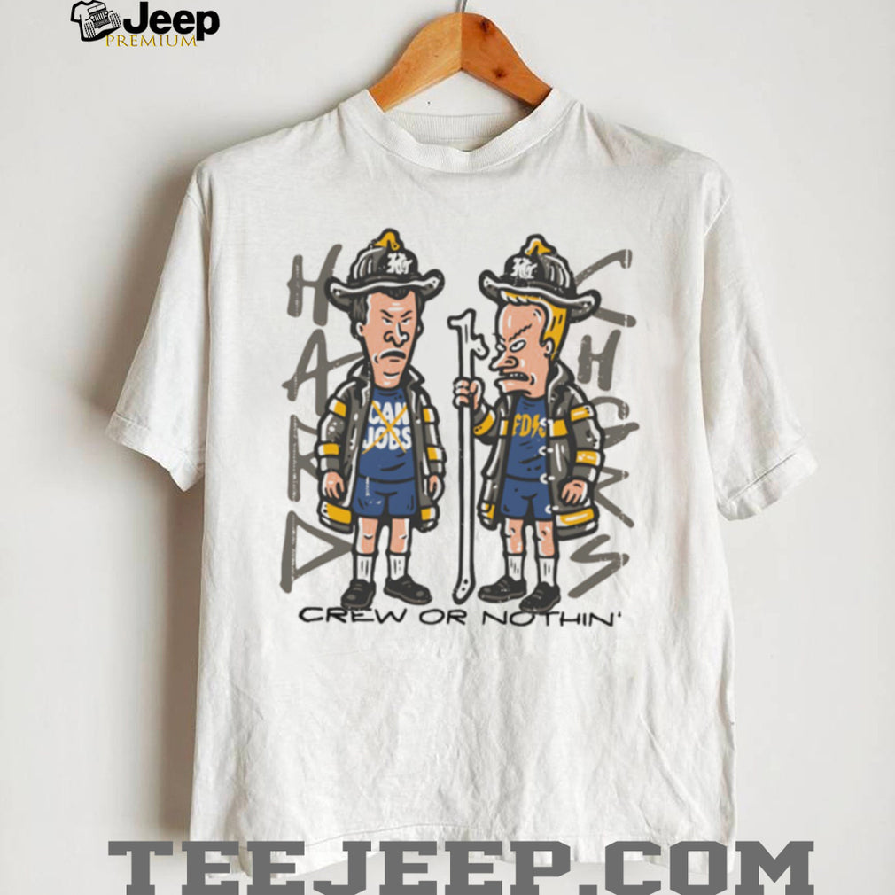 Beavis and Butt Head Firefighter Crew Or Nothin’ Parody T Shirt