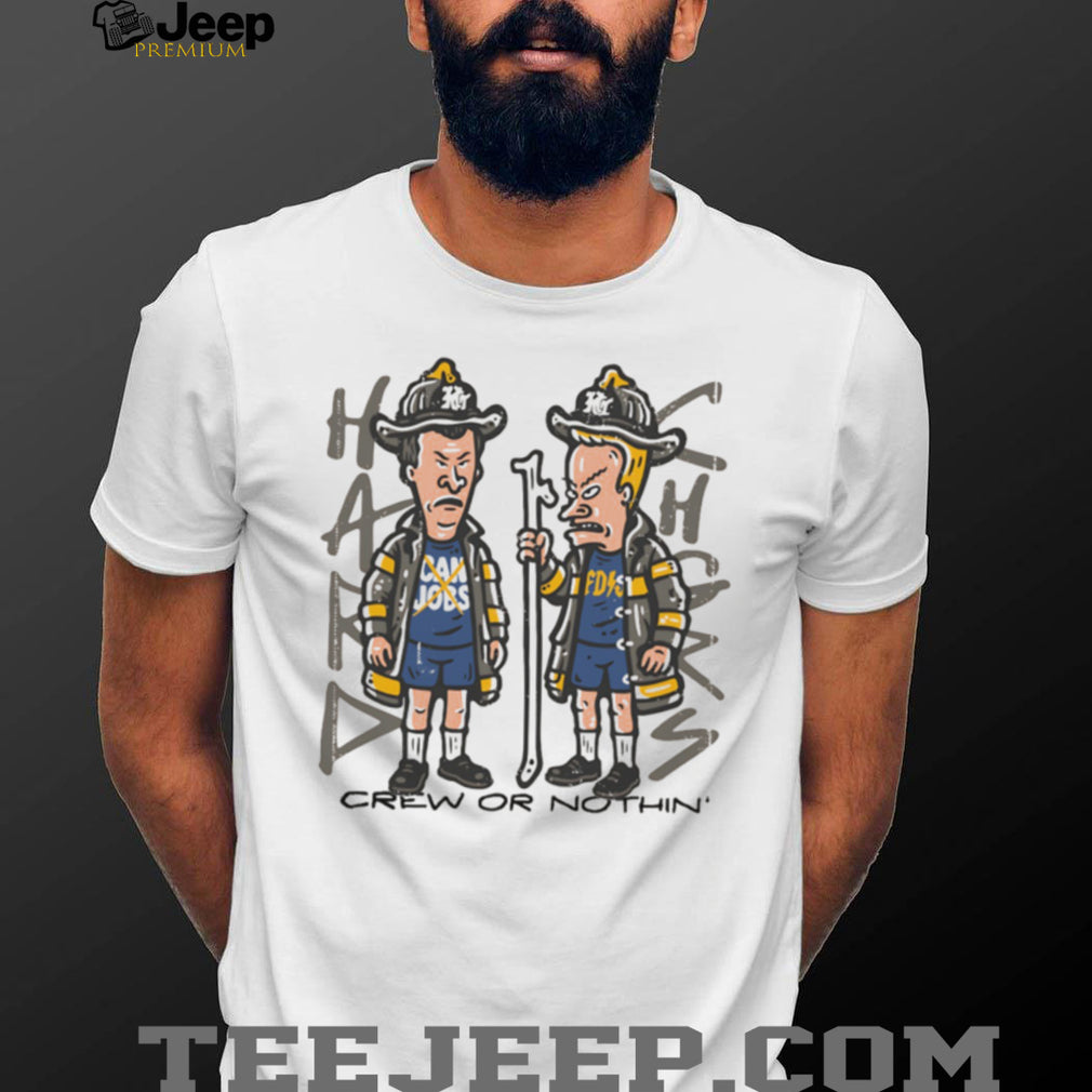 Beavis and Butt Head Firefighter Crew Or Nothin’ Parody T Shirt
