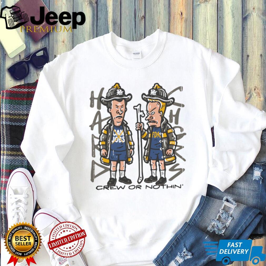 Beavis and Butt Head Firefighter Crew Or Nothin’ Parody T Shirt