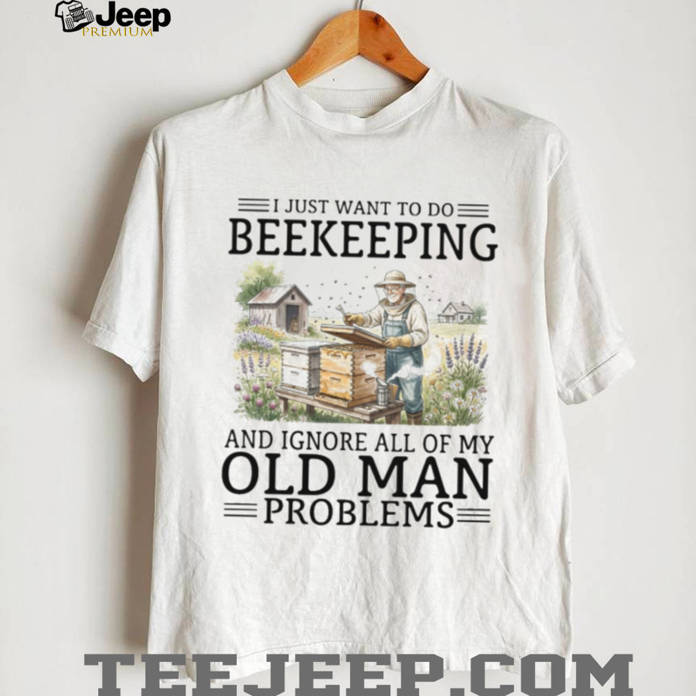 Beekeeper Old Man Problems Funny Beekeeping Hobbyist T Shirt