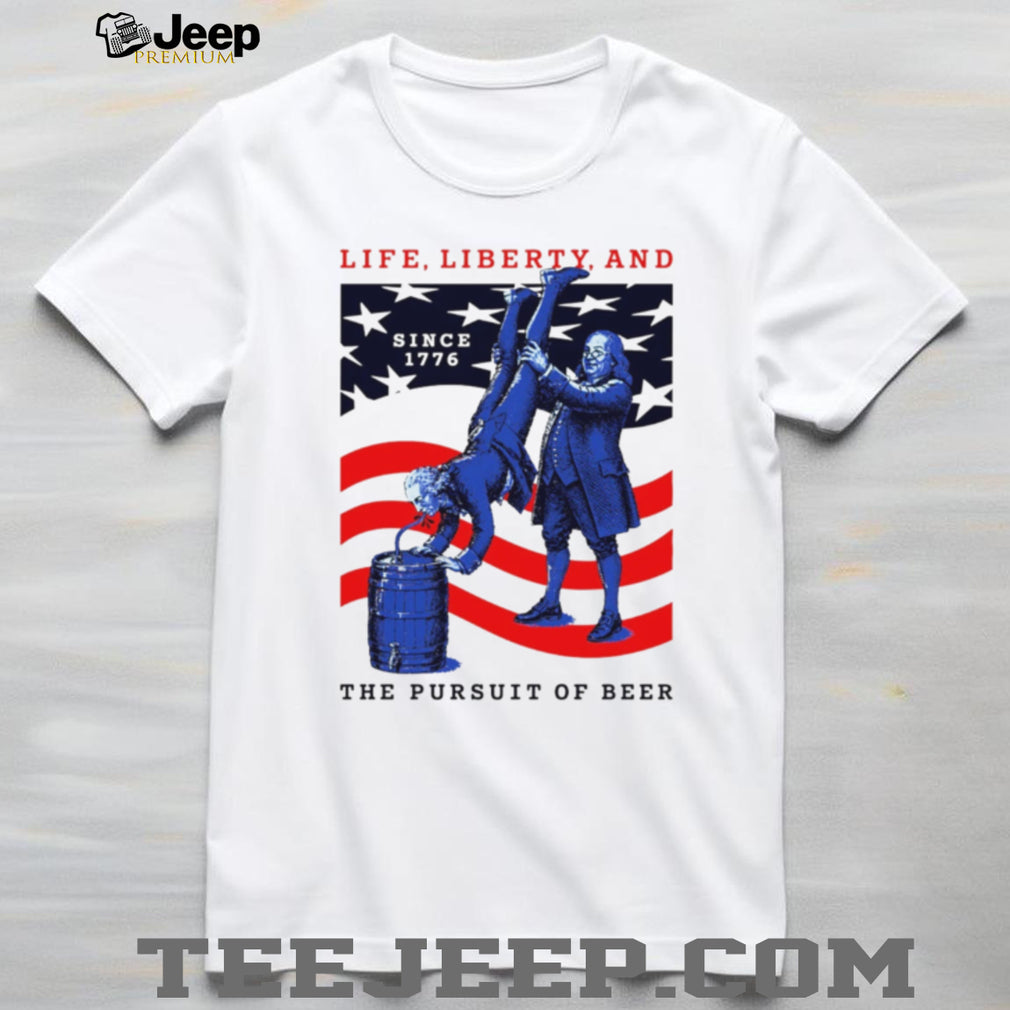 Benjamin Franklin Beer Keg Party Life Liberty Pursuit Of Happiness T Shirt