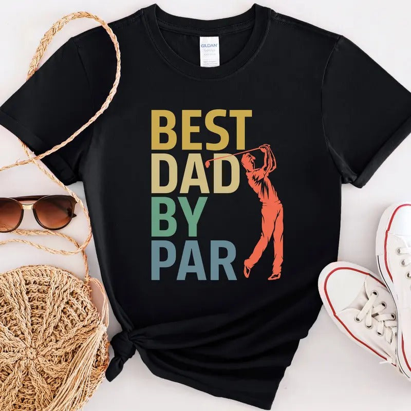 Best Dad By Par Shirt Best Dad Shirt Father's Day Gift Father' Day Sweatshirt Funny Dad T-shirt Fathers Day Gift For Dad Golf Dad Gift  sweater and hoodie