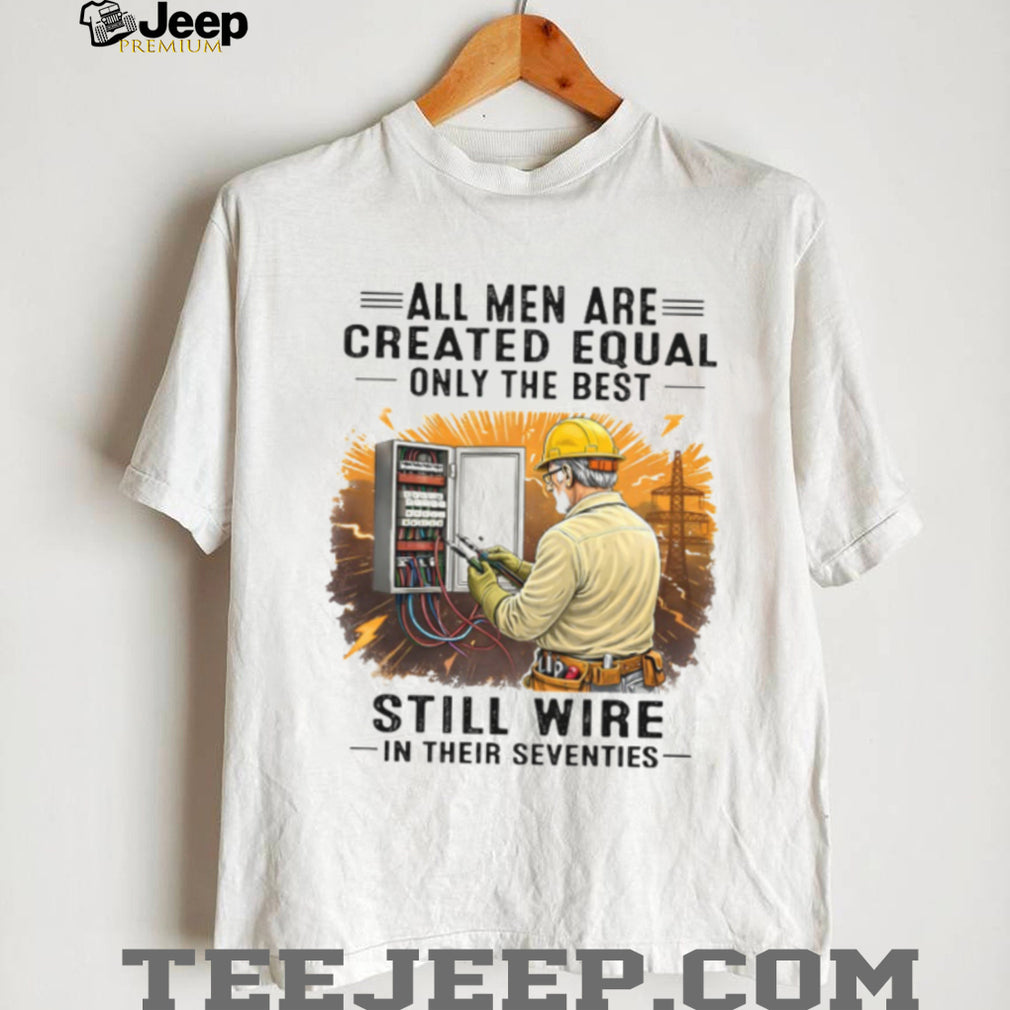 Electrician Quote Still Wire In Their Seventies T Shirt