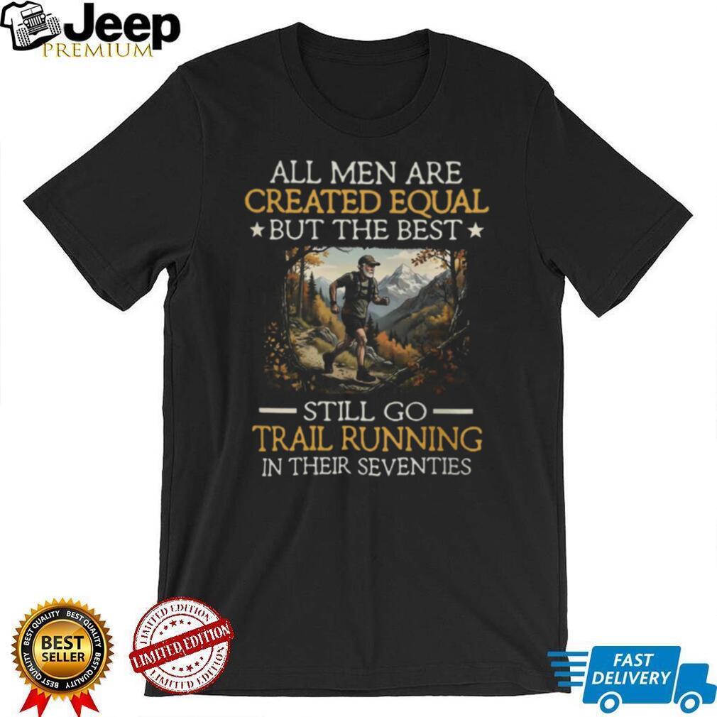 Men Still Go Trail Running In Their Seventies SweatT Shirt