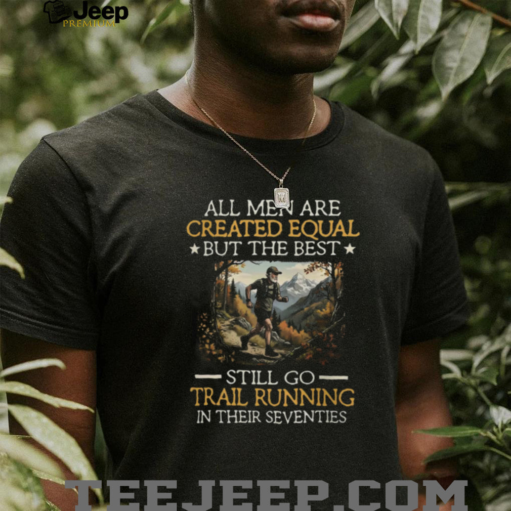 Men Still Go Trail Running In Their Seventies SweatT Shirt