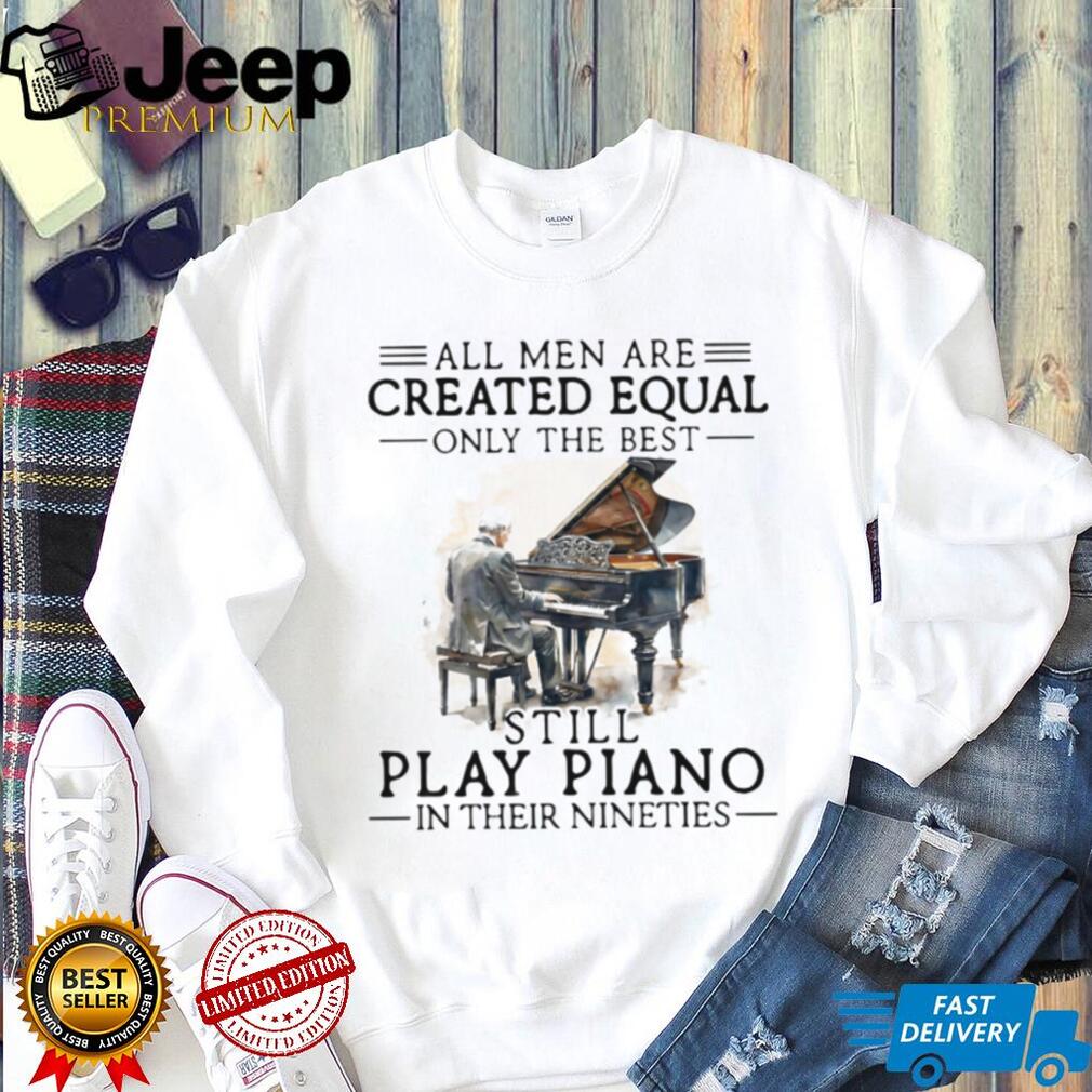 Men Still Play Piano In Their Nineties Musician Shirt